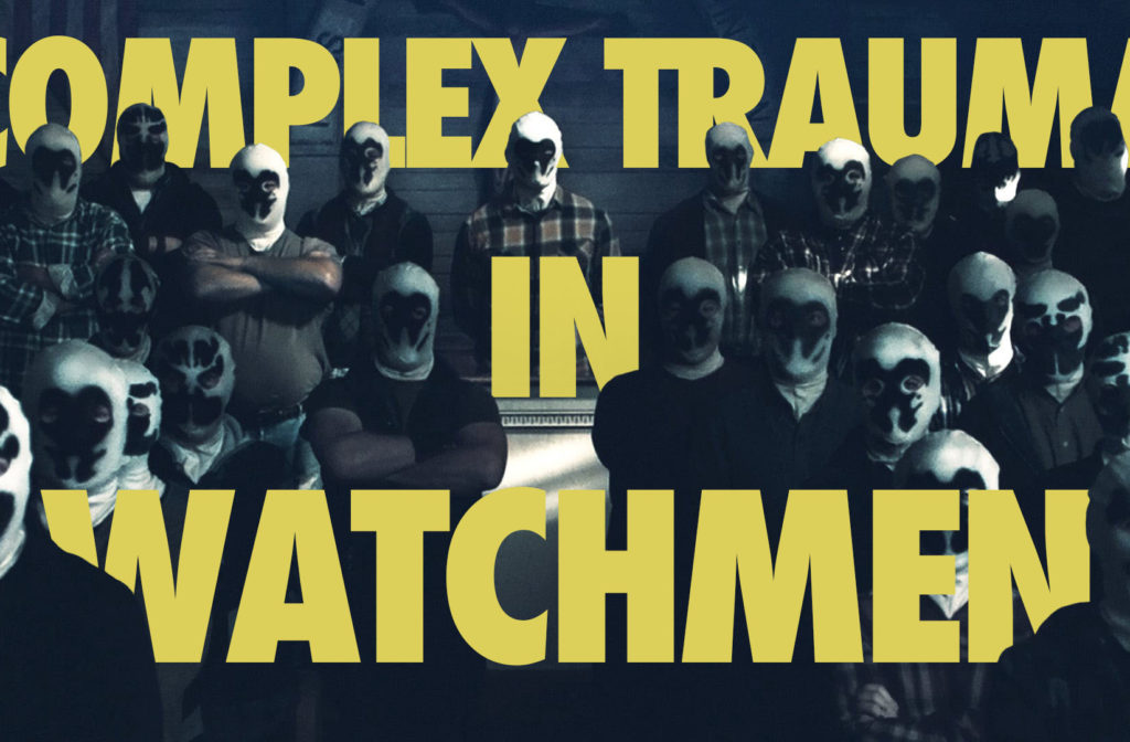 Complex Trauma in Watchmen